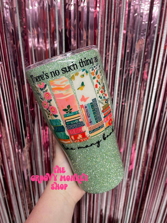 Too Many Books? Never - Glitter Book Lover Tumbler